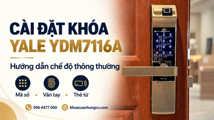 Cài đặt khóa Yale YDM7116A ở chế độ thông thường với mã số, vân tay và thẻ từ